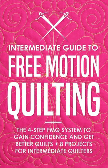 Intermediate Guide to Free Motion Quilting Burns Beth