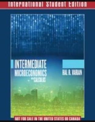 Intermediate Microeconomics with Calculus A Modern Approach International Student Edition + Workouts in Intermediate Microeconomics for Intermediate Microeconomics and Intermediate Microeconomics with Calculus, Ninth Edition Opracowanie zbiorowe