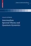 Intermediate Spectral Theory and Quantum Dynamics Oliveira Cesar R.