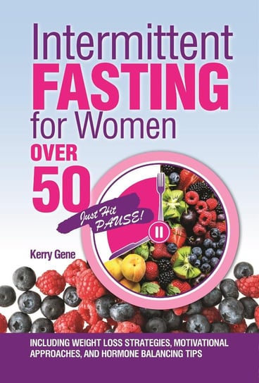 Intermittent Fasting for Women Over 50 Kerry Gene