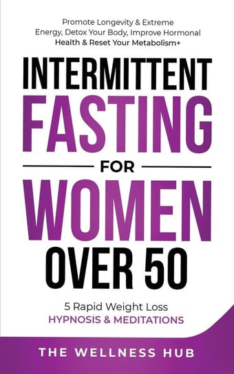 Intermittent Fasting For Women Over 50 The Wellness Hub