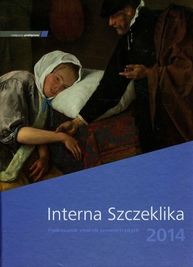 Interna Szczeklika. Podręcznik chorób wewnętrznych 2014 Opracowanie zbiorowe