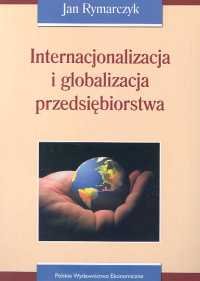 Internacjonalizacja i Globalizacja Przedsiębiorstwa Rymarczyk Jan