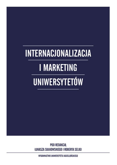 Internacjonalizacja i marketing Uniwersytetów Sułkowski Łukasz, Seliga Robert