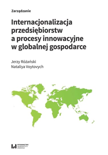 Internacjonalizacja przedsiębiorstw a procesy innowacyjne w globalnej gospodarce Różański Jerzy, Voytovych Nataliya