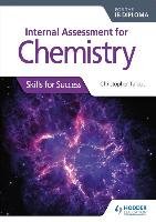 Internal Assessment for Chemistry for the IB Diploma: Skills for Success Talbot Christopher