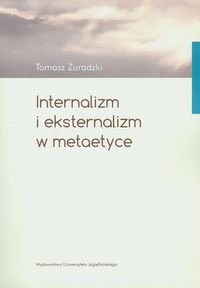 Internalizm i eksternalizm w metaetyce Żuradzki Tomasz