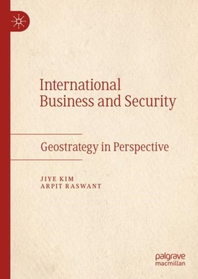 International Business and Security: Geostrategy in Perspective Jiye Kim