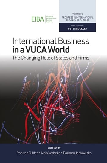 International Business in a VUCA World: The Changing Role of States and Firms Opracowanie zbiorowe
