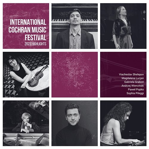 International Cochran Music Festival, 2023 highlights Gabriela Graboń, Paweł Popko, Magdalena Lucjan, Andrzej Wierciński, Sophia Pileggi, Viacheslav Shelepov