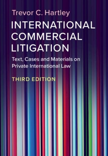 International Commercial Litigation: Text, Cases and Materials on Private International Law Trevor C. Hartley