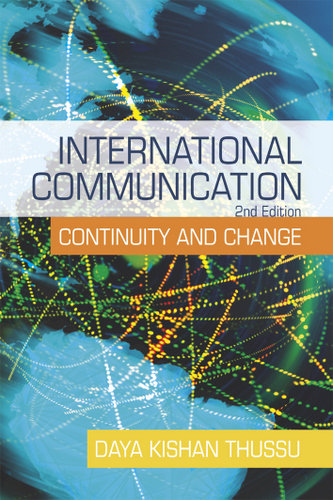 International Communication: Continuity and Change Thussu Daya Kishan