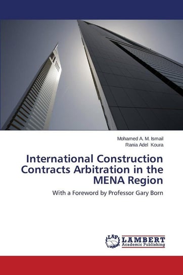 International Construction Contracts Arbitration in the MENA Region Ismail Mohamed A. M.