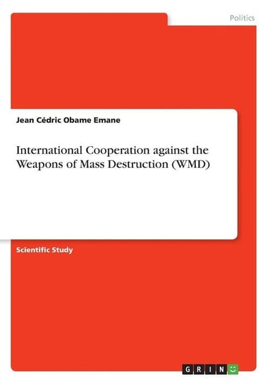 International Cooperation against the Weapons of Mass Destruction (WMD) Obame Emane Jean Cédric