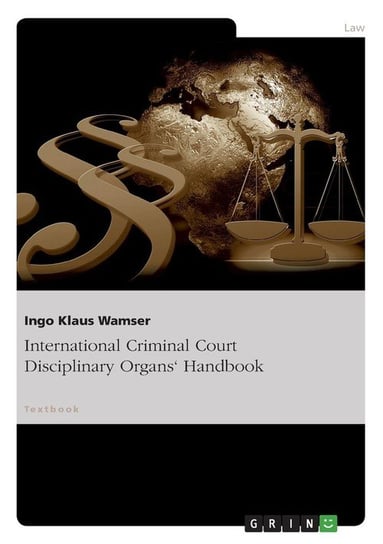International Criminal Court Disciplinary Organs' Handbook Wamser Ingo Klaus