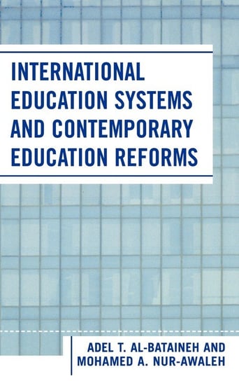 International Education Systems and Contemporary Education Reforms Al-Bataineh Adel T.