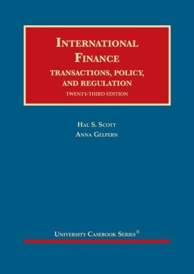 International Finance: Transactions, Policy, and Regulation Hal S. Scott, Anna Gelpern