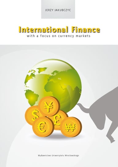 International Finance with a Focus on Currency Markets Jakubczyc Jerzy