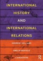 International History and International Relations Williams Andrew J., Hadfield Amelia, Rofe Simon J.