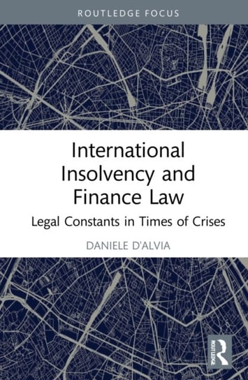 International Insolvency and Finance Law: Legal Constants in Times of Crises Opracowanie zbiorowe