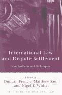 International Law and Dispute Settlement: New Problems and Techniques French, French Duncan