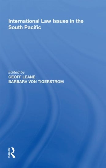 International Law Issues in the South Pacific Geoff Leane, Barbara von Tigerstrom