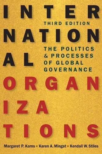 International Organizations. The Politics and Processes of Global Governance Margaret P. Karns