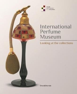 International Perfume Museum: Looking at the Collections Editoriale Silvana