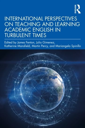 International Perspectives on Teaching and Learning Academic English in Turbulent Times Fenton James
