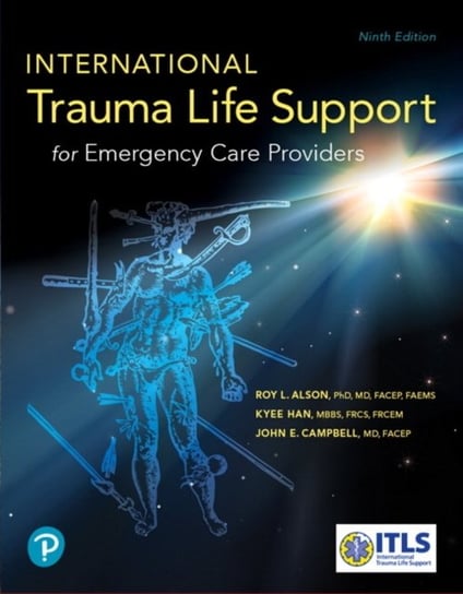 International Trauma Life Support for Emergency Care Providers Opracowanie zbiorowe