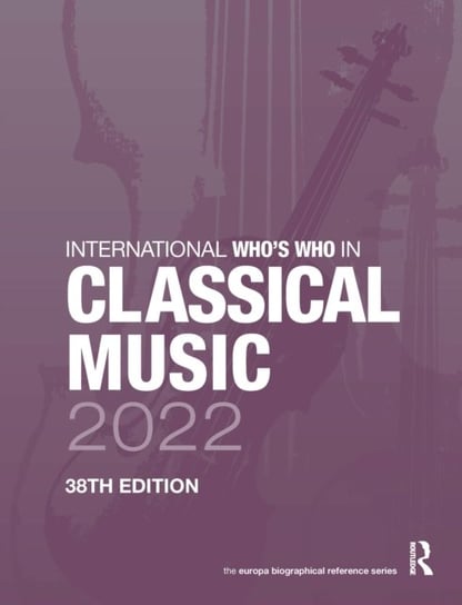 International Who's Who in Classical Music 2022 Europa Publications