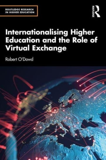 Internationalising Higher Education and the Role of Virtual Exchange Robert O'Dowd