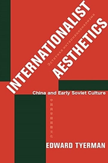 Internationalist Aesthetics: China and Early Soviet Culture Edward Tyerman