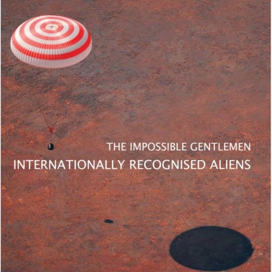 Internationally Recognised Aliens The Impossible Gentlemen
