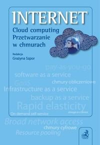 Internet. Cloud computing. Przetwarzanie w chmurach Opracowanie zbiorowe