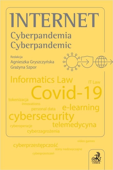 Internet. Cyberpandemia. Cyberpandemic Szpor Grażyna, Agnieszka Gryszczyńska
