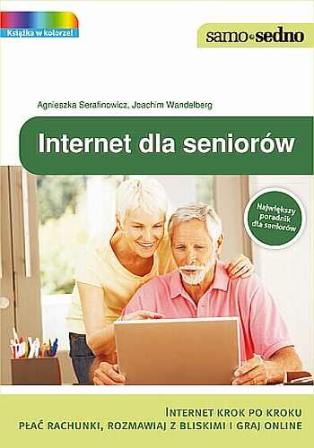 Internet dla seniorów Serafinowicz Agnieszka, Wandelberg Joachim
