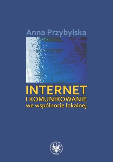 Internet i komunikowanie we wspólnocie lokalnej Przybylska Anna