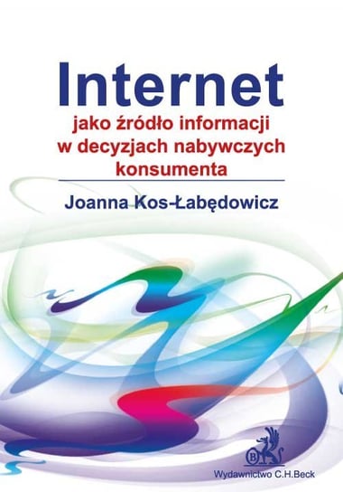 Internet jako źródło informacji w decyzjach nabywczych konsumenta Łabędowicz-Kos Joanna