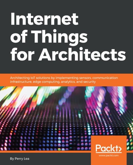 Internet of Things for Architects - ebook epub Perry Lea