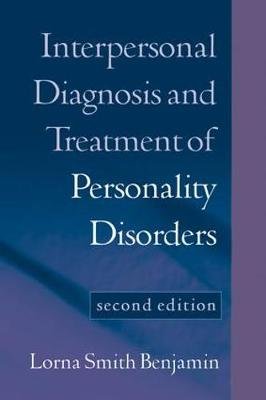 Interpersonal Diagnosis and Treatment of Personality Disorders: Second Edition Lorna Smith Benjamin
