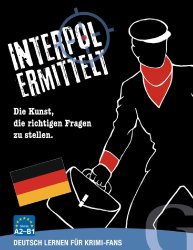 Interpol ermittelt - Deutsch lernen für Krimi-Fans Opracowanie zbiorowe