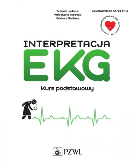 Interpretacja EKG. Kurs podstawowy Kurpesa Małgorzata, Szafran Bartosz
