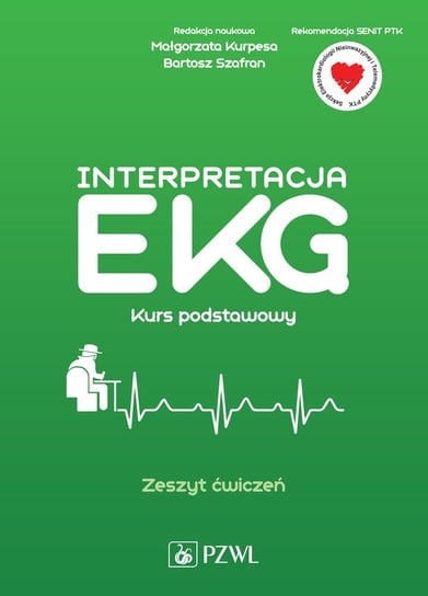 Interpretacja EKG. Kurs podstawowy. Zeszyt ćwiczeń Kurpesa Małgorzata, Szafran Bartosz