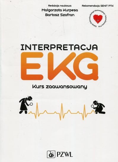 Interpretacja EKG. Kurs zaawansowany Szafran Bartosz, Kurpesa Małgorzata