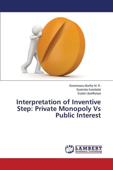 Interpretation of Inventive Step M. R. Sreenivasa Murthy