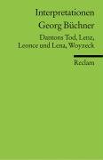 Interpretationen: Dantons Tod, Lenz, Leonce und Lena, Woyzeck Buchner Georg