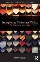Interpreting Consumer Choice Foxall Gordon