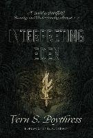 Interpreting Eden: A Guide to Faithfully Reading and Understanding Genesis 1-3 Poythress Vern S.
