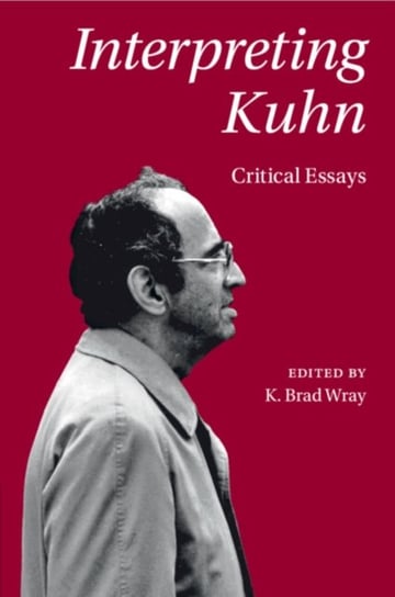 Interpreting Kuhn: Critical Essays Opracowanie zbiorowe